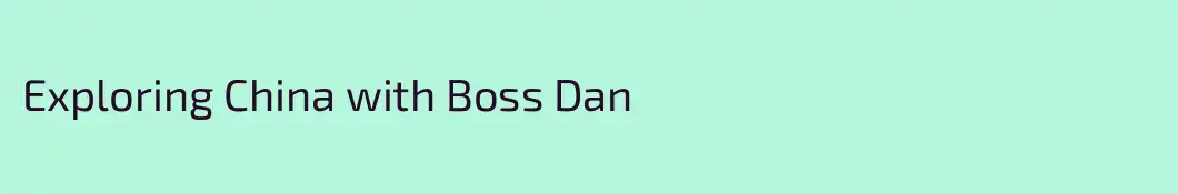 Exploring China with Boss Dan